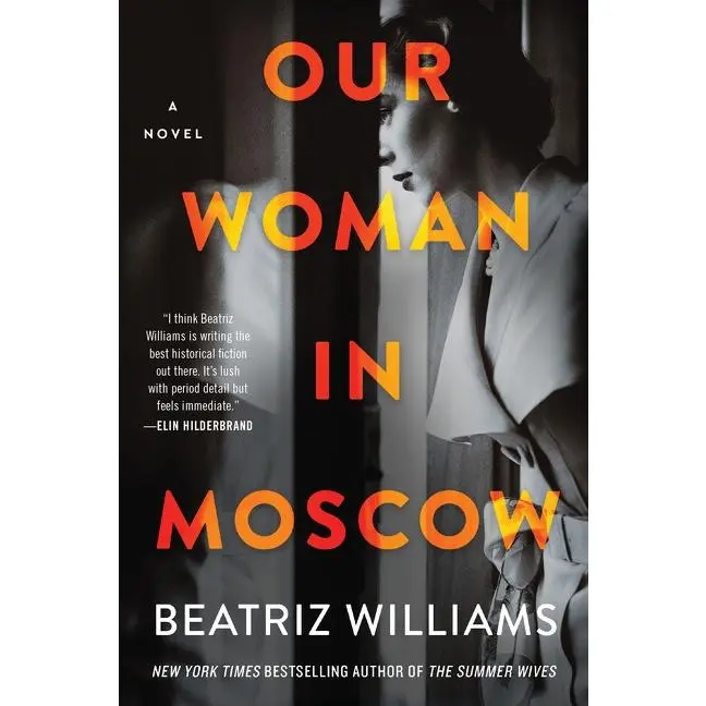 Our Woman in Moscow: A Novel by Beatriz Williams [Paperback Book]