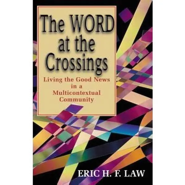 USED - The Word at the Crossings: Living the Good News in a Multicontextual Community (Diversity, Multiculturalism, Understanding Focused Christian Religion Book) by Eric Law (Paperback), Christianity