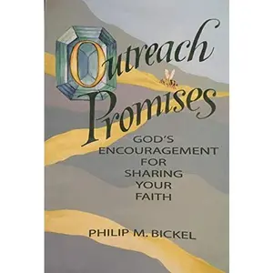 USED-Outreach Promises: God's Encouragement For Sharing Your faith by Philip M Bickel (Paperback)