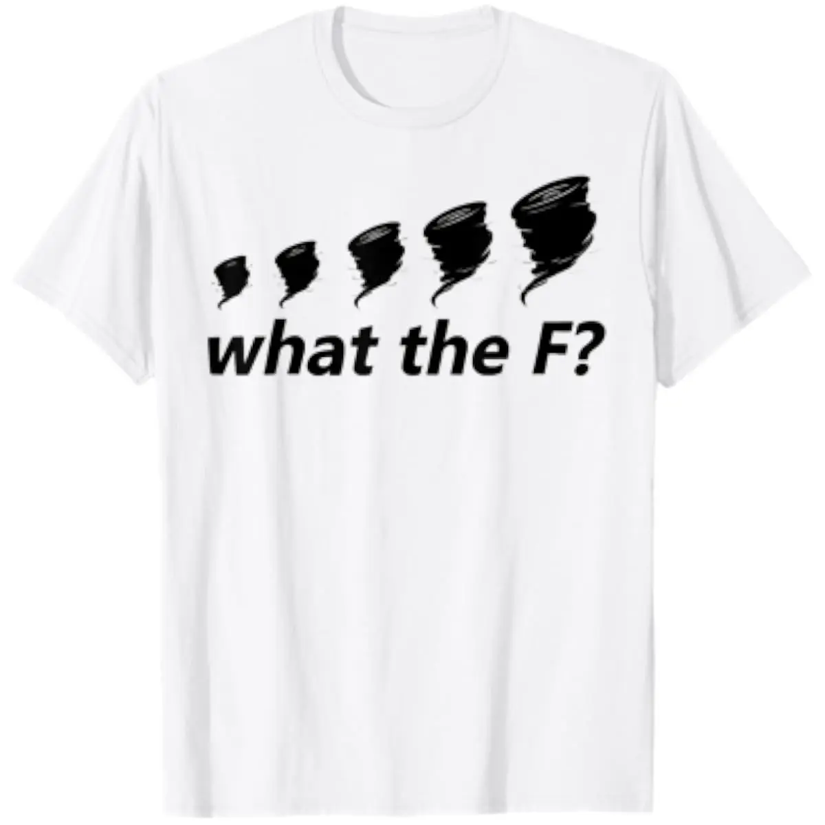 What The F Funny Tornado T-Shirt