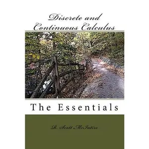 USED-Discrete And Continuous Calculus: The Essentials by R. Scott McIntire (Paperback)