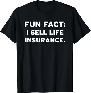100%cotton I Sell Life Insurance Funny Gifts Business Agent Adult Gifts T-Shirt