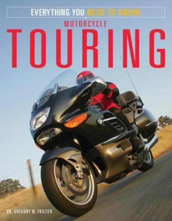 USED-Motorcycle Touring: Everything You Need to Know by Gregory Frazier (Paperback)
