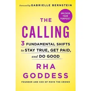 USED-The Calling: 3 Fundamental Shifts to Stay True, Get Paid, and Do Good by Goddess, Rha (Hardcover)