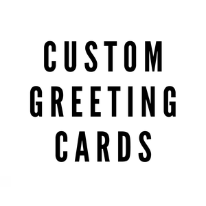 Custom Greeting Cards