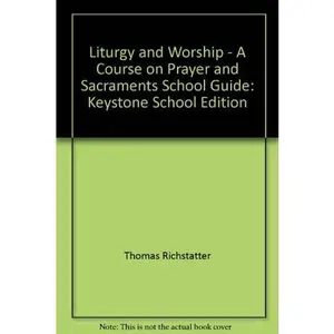 USED-Liturgy and Worship: A Course on Prayer and Sacraments, School Guide, Annotated Edition by thomas-richstatter-isabel-f-blevins (Paperback)