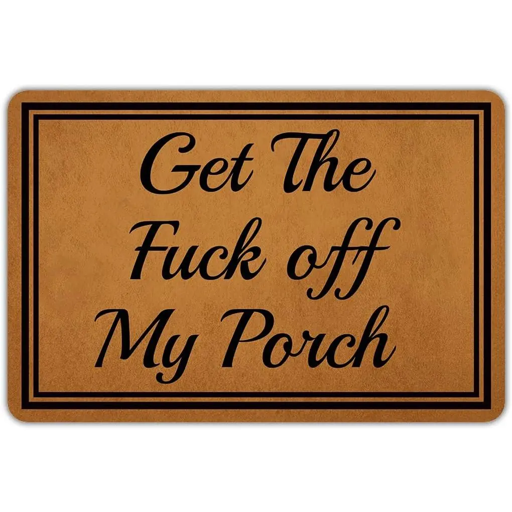 Welcome Mats for Front Door Outdoor Entry Get The Fuck Off My Porch Doormat Non Slip Rubber Mat for Home Indoor Farmhouse Funny Kitchen Rugs Patio Full Brown