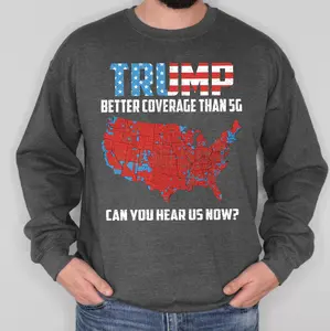 Better Coverage than 5G Funny Political Sweatshirt for Men, Soft Comfortable Fabric - Casual
