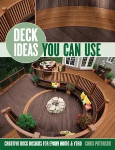 USED-Deck Ideas You Can Use: Creative Deck Designs for Every Home & Yard by Peterson, Chris (Paperback)