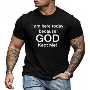 I Am Here Today Because God Kept Me Christian Faith Men’s Casual T‑Shirt Trending Tee