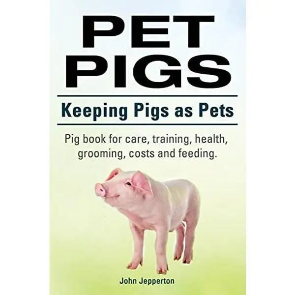 USED Book - Pet Pigs. Keeping Pigs as Pets. Pig book for care, training, health, grooming, costs and feeding. by Jepperton, John (Paperback) - english