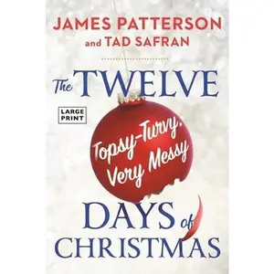 USED-Twelve Topsy-Turvy, Very Messy Days of Christmas: The New Holiday Classic People Will Be Reading for Generations by Patterson, James (Paperback)