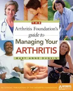 USED-The Arthritis Foundation's Guide to Managing Your Arthritis by Mary Anne Dunkin (Paperback)