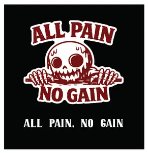 ALL PAIN NO GAIN 4x4 Laminated Full Color Sticker