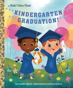 Kindergarten Graduation!: A Book for Soon-To-Be First Graders -- Jennifer Liberts - Hardcover
