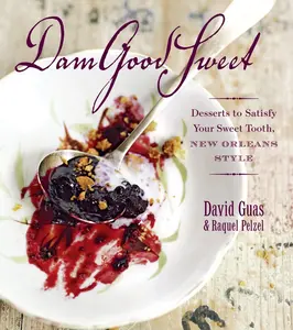 USED-Damgoodsweet: Desserts to Satisfy Your Sweet Tooth, New Orleans Style by Guas, David (Hardcover)