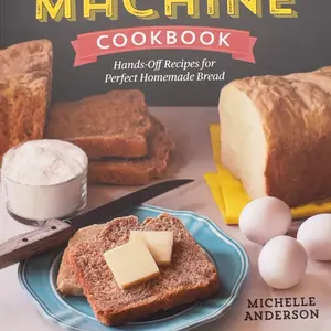 The No-Fuss Bread Machine Cookbook: Hands-Off Recipes for Perfect Homemade Bread -- Michelle Anderson - Paperback