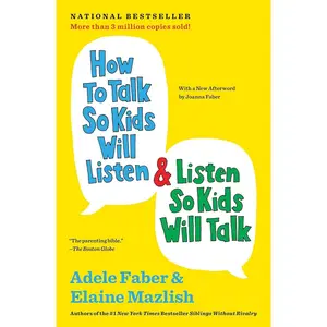 How to Talk So Kids Will Listen & Listen So Kids Will Talk (The How To Talk Series) Paperback – February 7, 2012