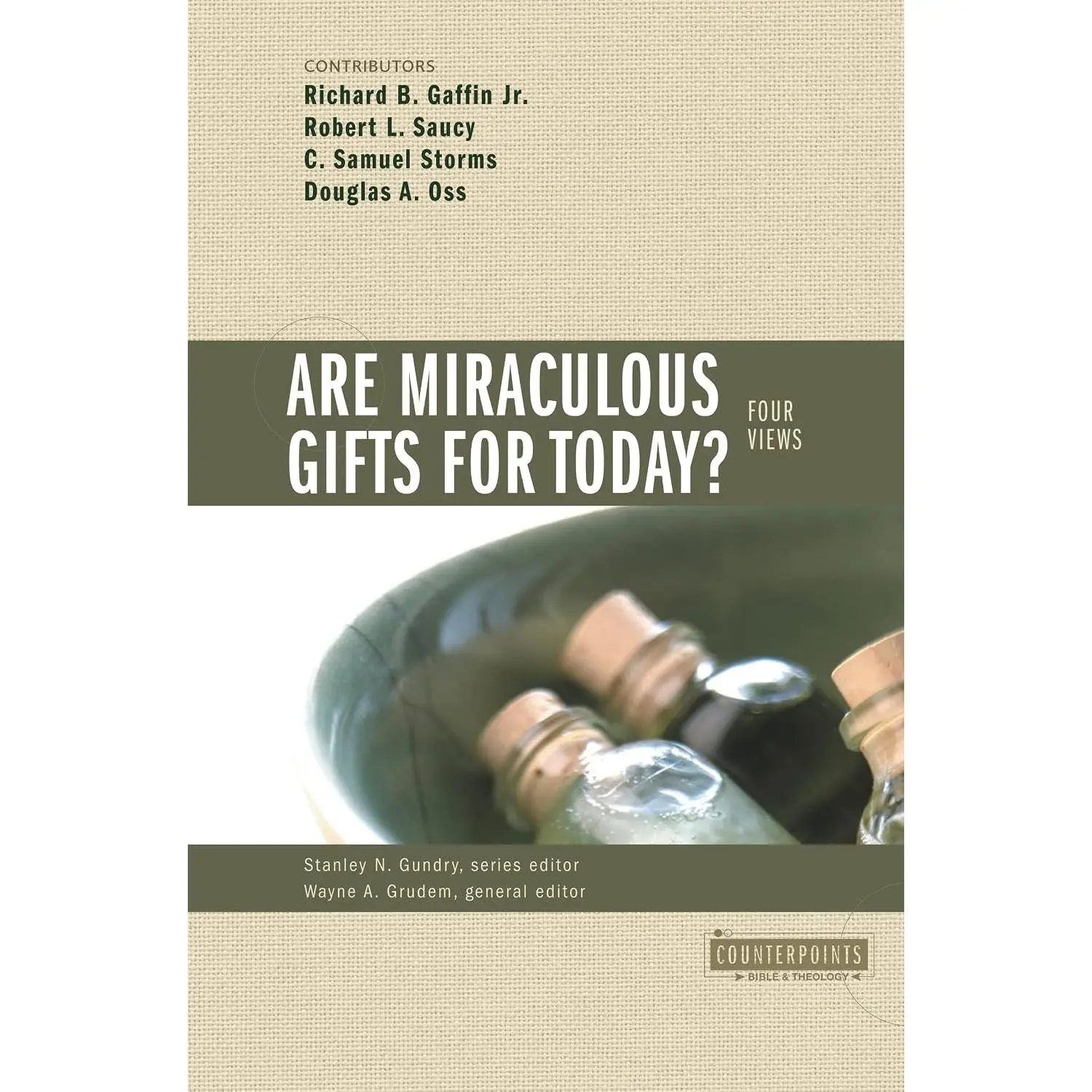 Are Miraculous Gifts for Today?: 4 Views (Counterpoints: Bible and Theology)