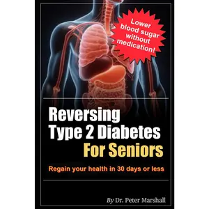Reversing Type 2 Diabetes: Regain your health in 30 days or less