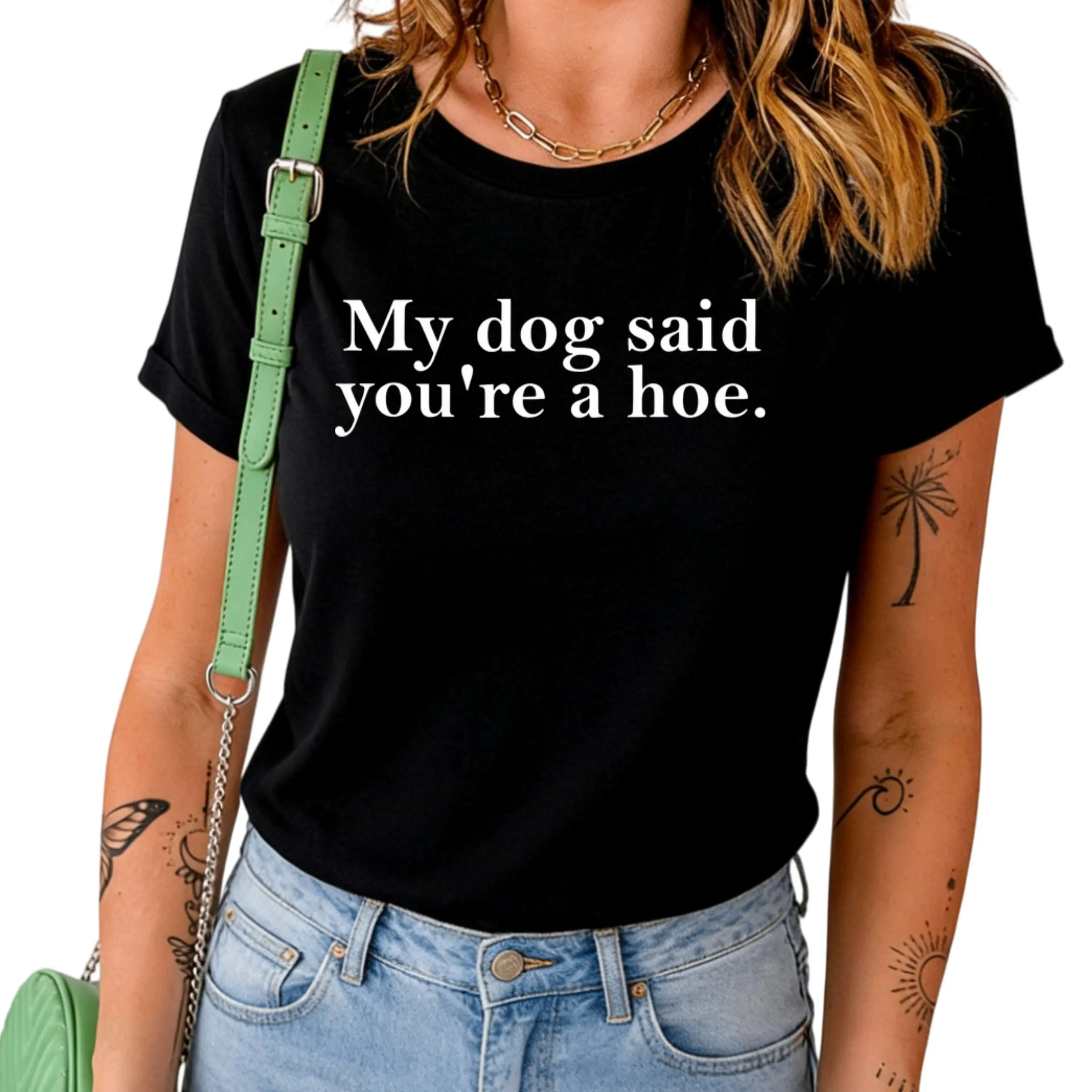 Women's 100% Cotton Short-Sleeve Tee - Unisex, Lightweight, Funny "My Dog Said You're A Hoe" Sarcastic Graphic, Pet Lover Gift, Oversized Fit, Vibe-Infused Beach Top
