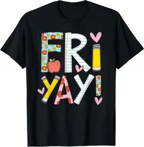 100%25 Cotton Unisex Fri-Yay Happy Friday Funny Weekend Teacher Back To School T-Shirt