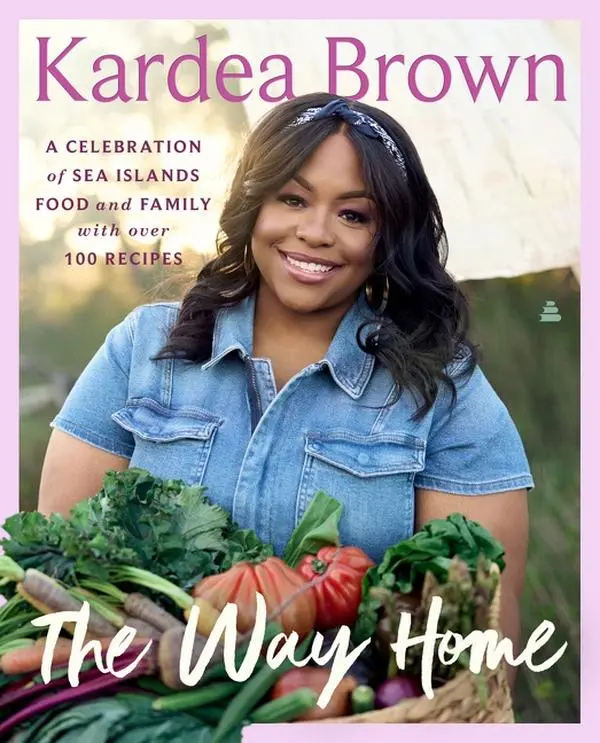 The Way Home: A Celebration of Sea Islands Food and Family with over 100 Recipes by Kardea Brown [Hardback Book]