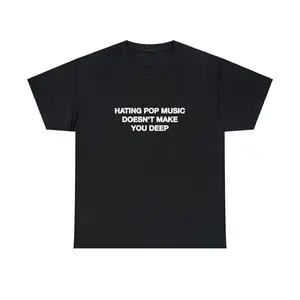 Hating Pop Music Doesn't Make You Deep Unisex Heavy Cotton Tee Y2K Iconic Funny It Girl Concert Shirt Sassy Sarcastic Gift Express Shipping, Adult funny T-shirt, Gift for Woman and Man
