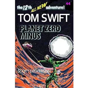 USED-Tom Swift Lives! Planet Zero Minus (Tom Swift reimagined!) by Scott Dickerson (Paperback)