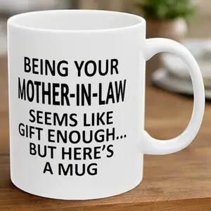 Being Your Mother-In-Law Seems Like Gift Enough Holiday Birthday Family Coffee Mugs 11 oz, Gifts for Him, Gifts for Her, Holiday Mugs