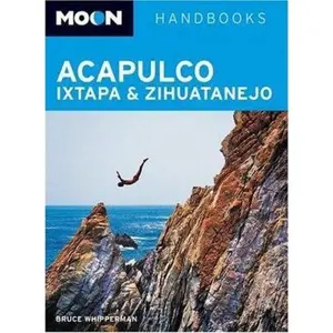 USED-Moon Acapulco, Ixtapa, and Zihuatanejo (Moon Handbooks) by Bruce Whipperman (Paperback)