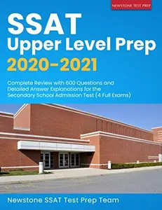 USED-SSAT Upper Level Prep 2020-2021: Complete Review with 600 Questions and Detailed Answer Explanations for the Secondary School Admission Test (4 Full Exams) by Newstone SSAT Test Prep Team (Paperback)