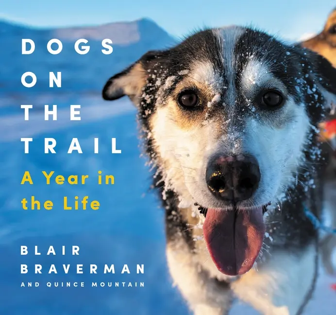 Dogs on the Trail: A Year in the Life by Blair Braverman||Quince Mountain [Hardback Book]