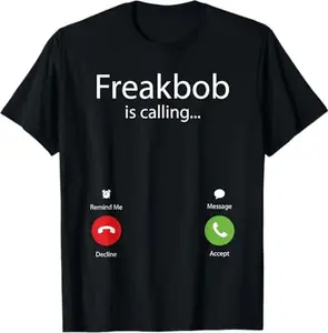 Freakbob Is Calling T-Shirt Streetwear,Unisex