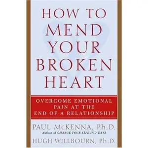 USED-How to Mend Your Broken Heart: Overcome Emotional Pain at the End of a Relationship by Paul Mckenna (Paperback)