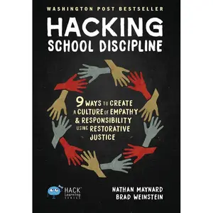 Hacking School Discipline: 9 Ways to Create a Culture of Empathy and Responsibility Using Restorative Justice (Hack Learning) Hardcover – March 12, 2019