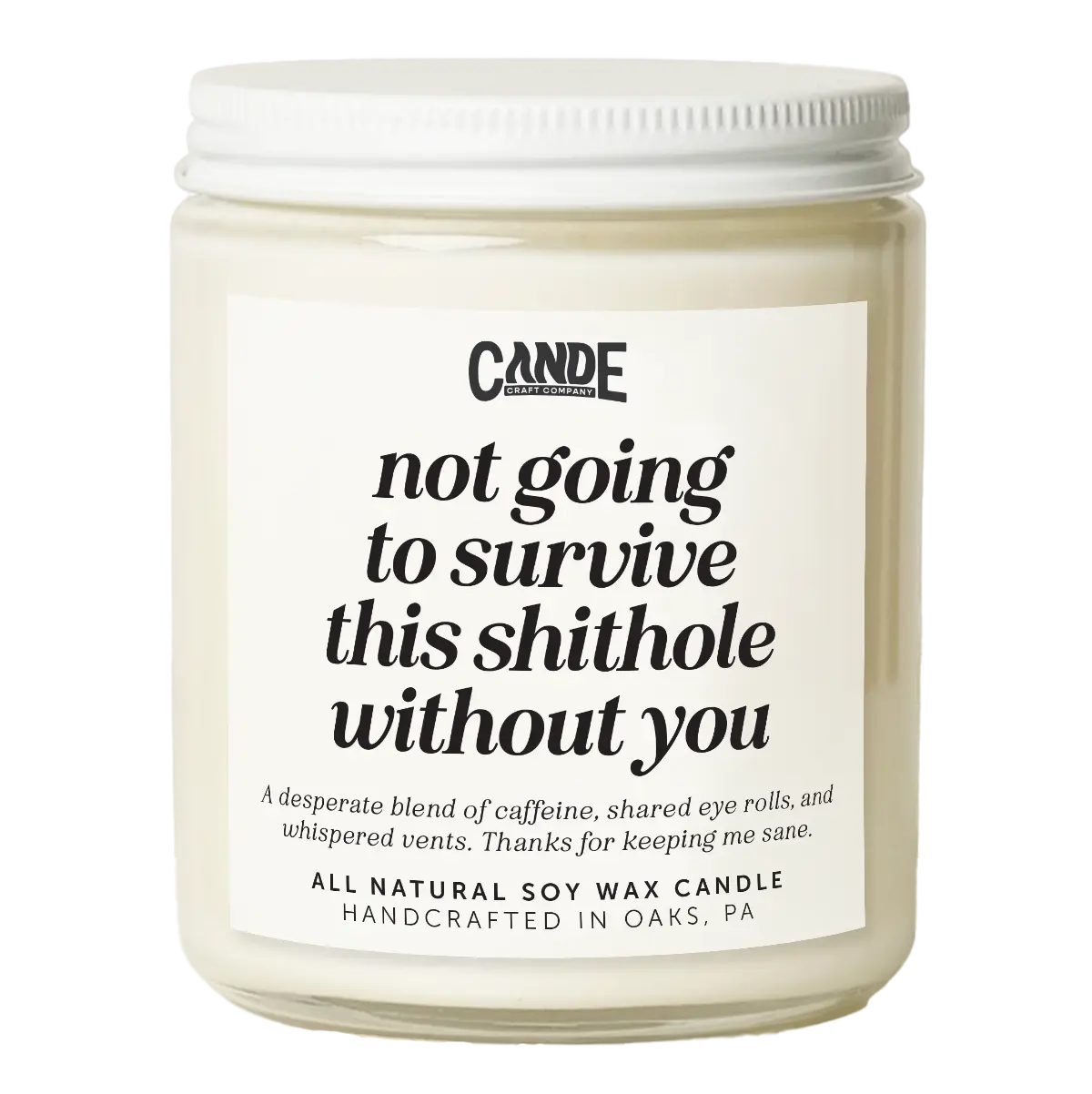 Not Going to Survive without You Candle - Gift for Coworker, Best Friend - Funny Candle for Her Not Going to Survive without You Candle - Gift for Coworker, Best Friend - Funny Candle for Her