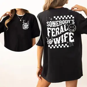 Somebody's Feral Wife Shirt 2 Sides, Funny Wife Tee, Wife Life Tshirt, Sarcastic Wifey T-Shirt, Gift For Her From Husband, Unisex Crewneck Pullover Tee, Classic Streetwear