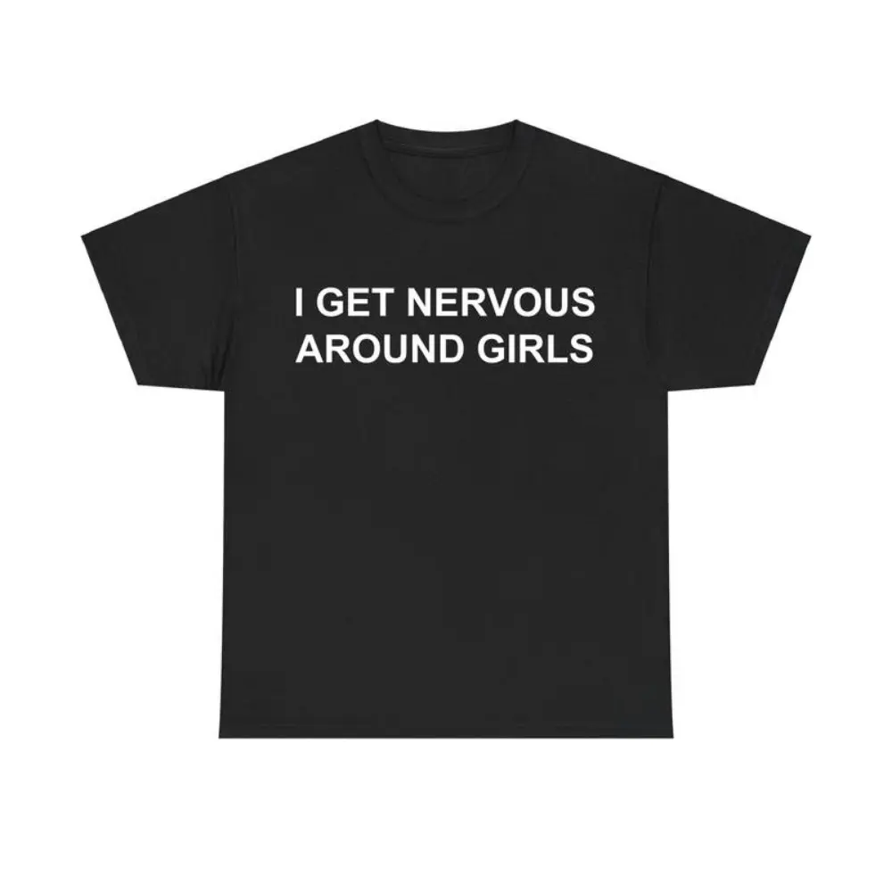 I Get Nervous Around Girls Tshirt, Funny Shirts Men, Graphic Tees for Men & Women, Casual Cotton Streetwear, Trendy T-shirts, Menswear Top graphic tees