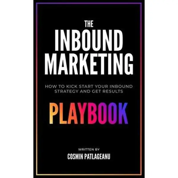 USED-The Inbound Marketing Playbook: How to kick-start your inbound strategy and get results by Patlageanu, Cosmin (Paperback)