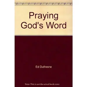 USED-Praying God's Word by Ed Dufresne (Paperback)