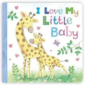 "Love My Little Baby" Padded Board Book - Bedtime Reading Book for Young Children with Illustrations