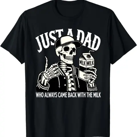 T Shirt Just A Dad Who Always Came Back With The Milk, Funny Father’s Day, Retro Dad Skeleton Shirt, Gift For Him, Gifts for Dad Casual Cotton T Shirt
