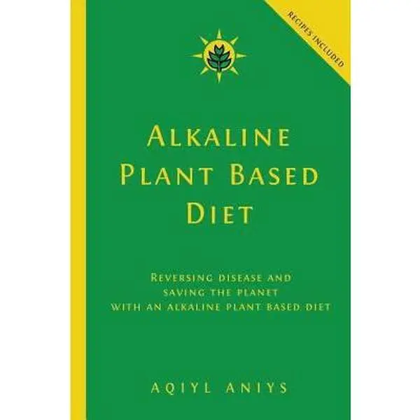USED Book - Alkaline Plant Based Diet: Reversing Disease and Saving the Planet with an Alkaline Plant Based Diet by Aniys, Aqiyl (Paperback) - english