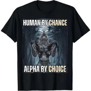 Unisex Human By Chance Alpha By Choice Cool Funny Alpha Wolf Meme T-Shirt Men's Women's Vintage Gaphic Casual Tshirt