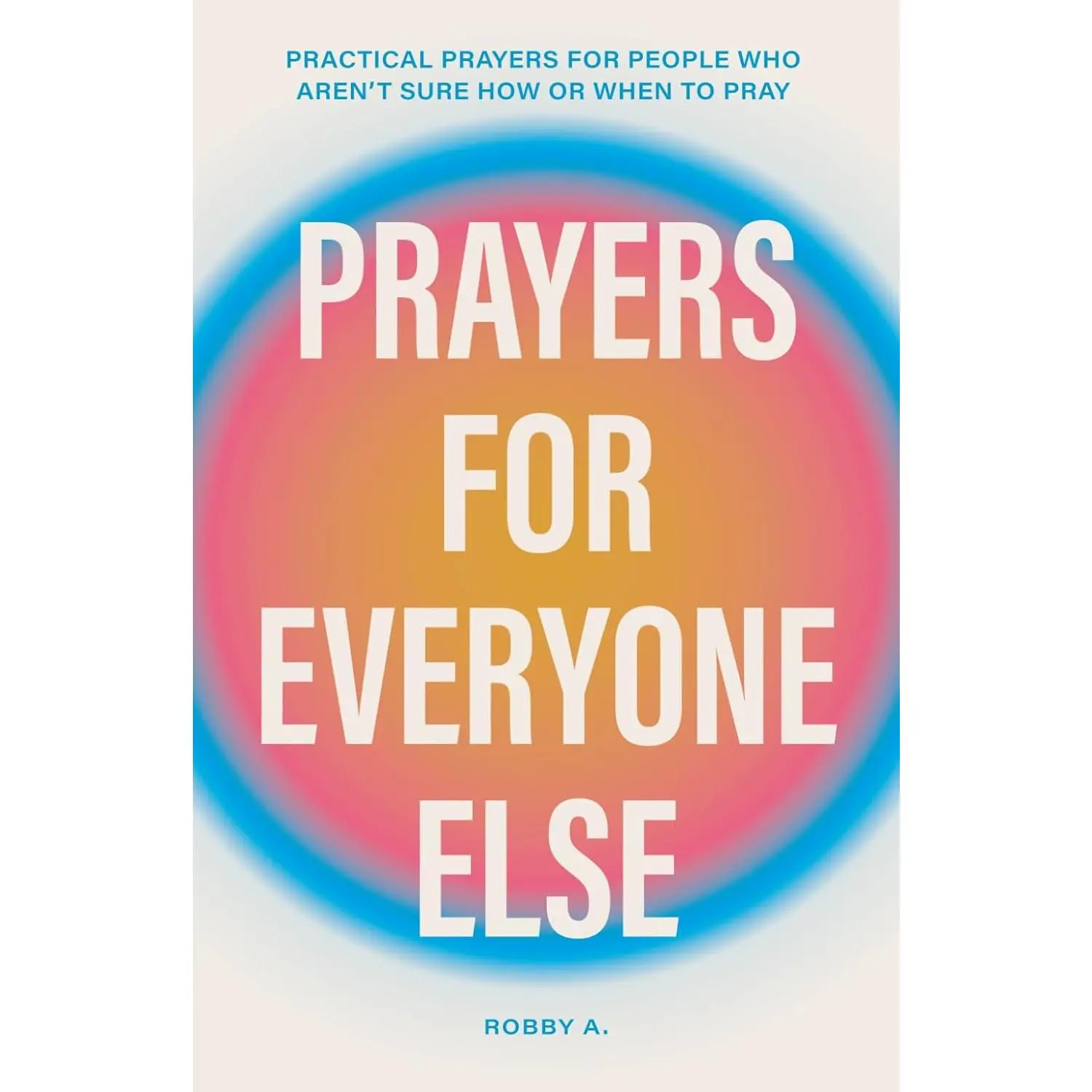 Prayers for Everyone Else: Practical prayers for people who aren’t sure how or when to pray  Book, Prayer Book, English