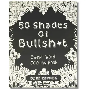 50 Shades Of Bullsh*t: Dark Edition: Swear Word Coloring Book - Adult Coloring Book Black Paper Edition