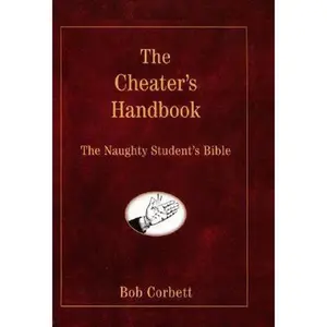 USED-The Cheater's Handbook : The Naughty Student's Bible by Bob Corbett (Hardcover)