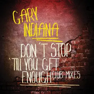 Gary Indiana - Don't Stop 'Till You Get Enough (Club Mixes)  [COMPACT DISC - CD]