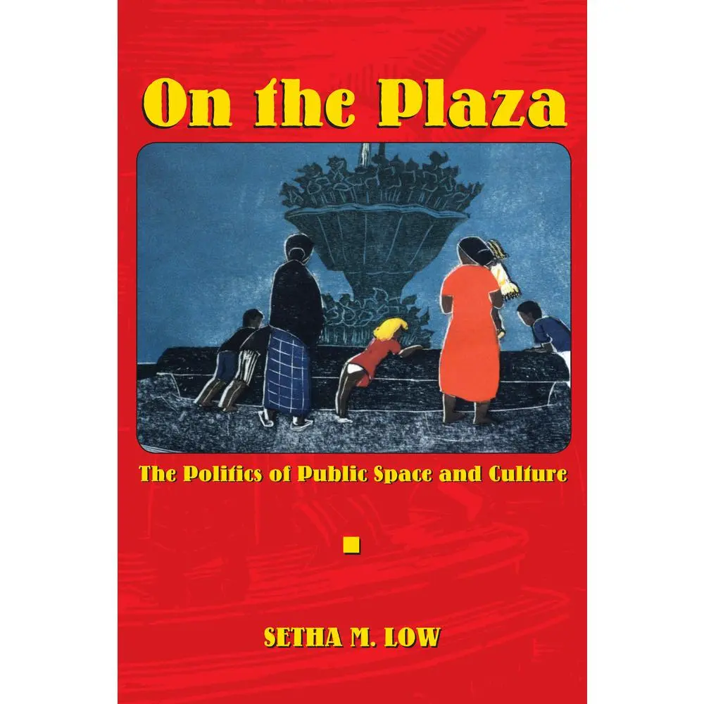 USED-On the Plaza: The Politics of Public Space and Culture by Low, Setha M. (Paperback)